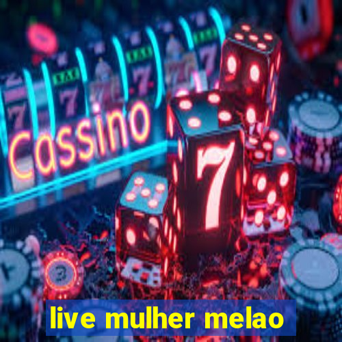 live mulher melao